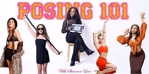 POSING 101 WORKSHOP W\/ SHANNON LOVE