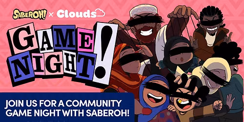 Saberoh! x Clouds| Game Night