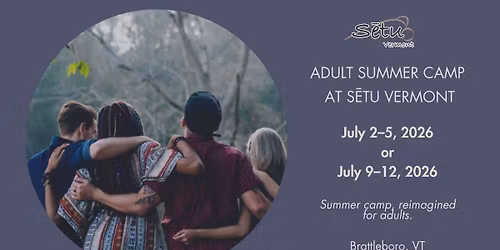 Adult Summer Camp at S\u0113tu Vermont | July 2026