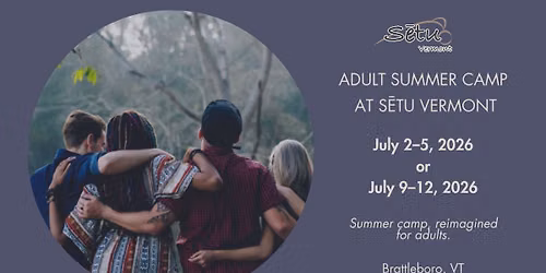 Adult Summer Camp at S\u0113tu Vermont | July 2026