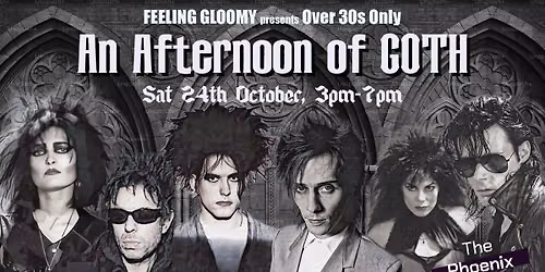LONDON An Afternoon of Goth (Over 30s Only), 3pm-7pm