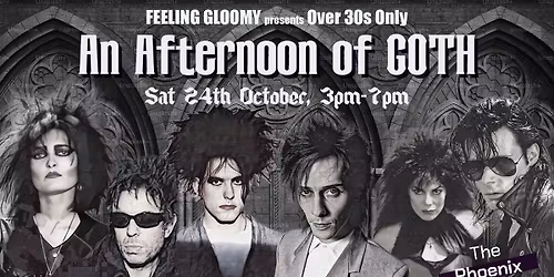 LONDON An Afternoon of Goth (Over 30s Only), 3pm-7pm