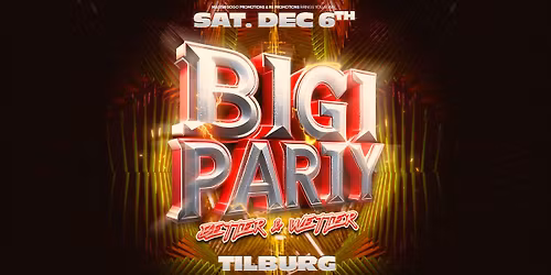 ZAT 6 DEC - BIGI PARTY - TILBURG - DE WEVERY | BETTER & WETTER