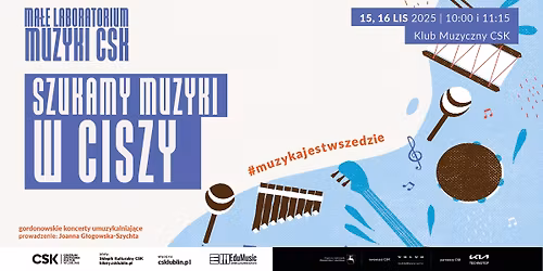 Szukamy muzyki w ciszy | Ma\u0142e Laboratorium Muzyki CSK