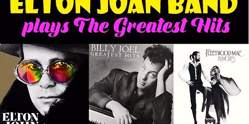 The Elton Joan Band Tribute to Elton John, Fleetwood Mac & Billy Joel w The SHEagals Eagles Tribute