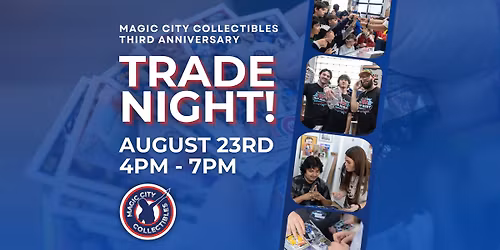 3rd Anniversary Trade Night at Magic City Collectibles!