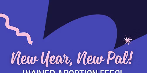 New Year, New Pal: Waived Adoptions!