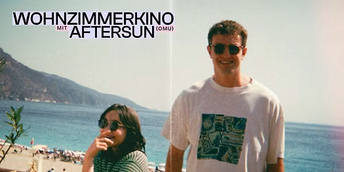 Wohnzimmerkino \u2013 "Aftersun" (OmU)