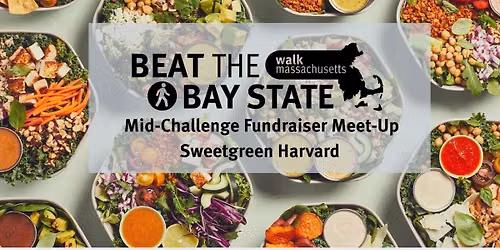 Beat the Bay State: Mid-Challenge Fundraiser Meet-Up Sweetgreen Harvard