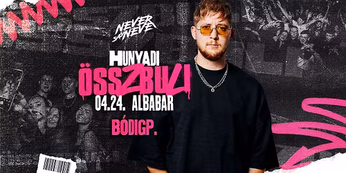 HUNYADI \u00d6SSZbuli \u2718 Never Say Never | ALBABAR | 04.24. 