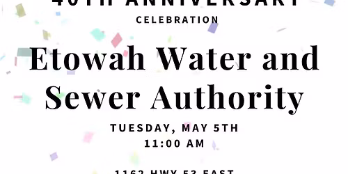40th Anniversary Celebration with Etowah Water and Sewer Authority