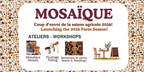 MOSAÏQUE - Workshops to launch the farm season! Ateliers pour marquer le début de la saison agricole