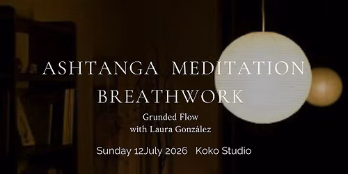 Grounded Flow: Ashtanga \u2022 Meditation \u2022 Pranayama - Stability & Stillness