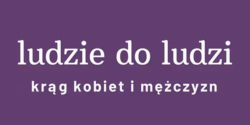 LUDZIE DO LUDZI - kr\u0105g kobiet i m\u0119\u017cczyzn