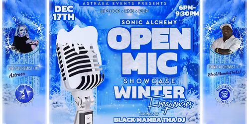 \u2728 Sonic Alchemy Winter Frequencies: Open Mic \u2022 Artist Showcase \u2022 Industry