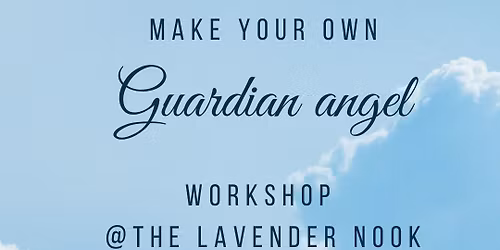 Make your own Guardian Angel \ud83e\udebdworkshop 