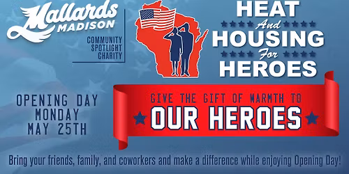 Heat & Housing For Heroes: Community Spotlight Charity for Madison Mallards  Opening Day