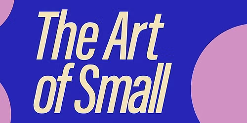 The Art of Small