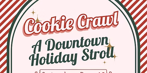 \ud83c\udf6a Cookie Crawl: A Downtown Holiday Stroll \ud83c\udf84