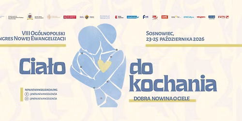 VIII Og\u00f3lnopolski Kongres Nowej Ewangelizacji \u201eCia\u0142o do kochania\u201d