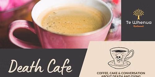 Death Cafe @ Te Whenua Retreat 