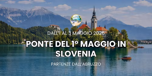 Ponte del 1\u00b0 Maggio in SLOVENIA - PARTENZE IN BUS DALL'ABRUZZO