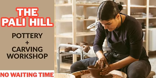 The Pali Hill (Pottery+Carving guided Workshop)