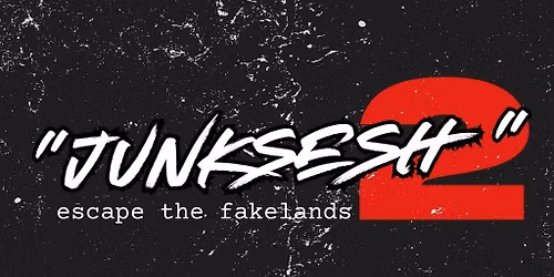 JUNKSESH 2: ESCAPE THE FAKELANDS (Powered by Junk Season)