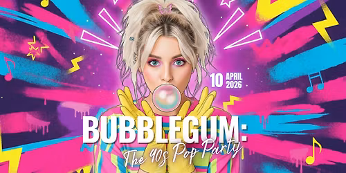 BUBBLEGUM: The 90s Pop Party