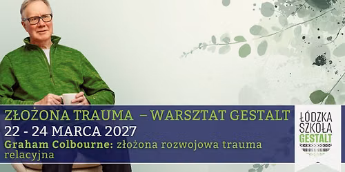 Z\u0142o\u017cona rozwojowa trauma relacyjna w psychoterapii Gestalt - Graham Colbourne - warsztat gestalt