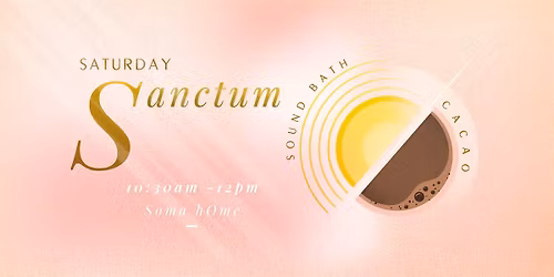 Sound Bath & Cacao \u2013 Saturday Sanctum