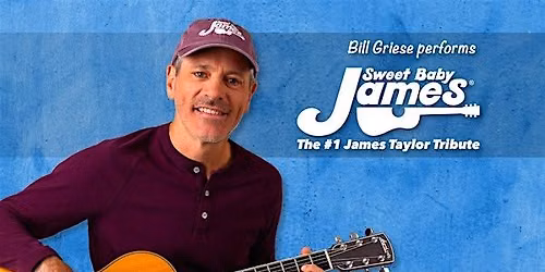 Sweet Baby James - The #1 James Taylor Tribute Returns 2026