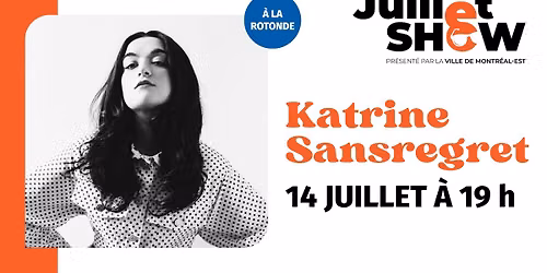 Juillet SHOW \u00e0 Montr\u00e9al-Est : Katrine Sansregret