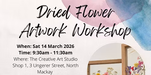 Sat 14 Mar - Dried Flower Artwork