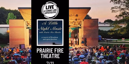 Prairie Fire Theatre: Broadway and Opera Favorites - LIVE @ Connie Link Amphitheatre