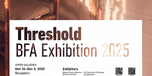 THRESHOLD: BFA EXHIBITION 2025 (UPPER & MEZZ GALLERIES)