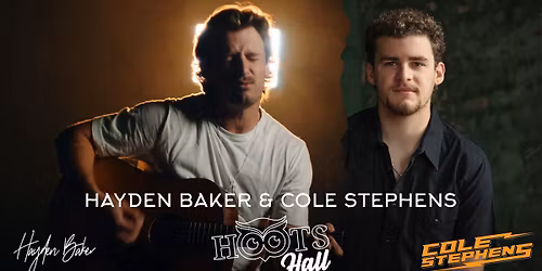 Hayden Baker with guest Cole Stephens, LIVE @HOOTS HALL Friday, Jan 23, 2026