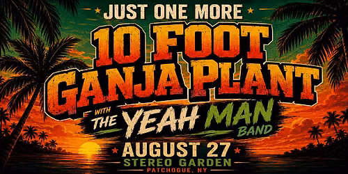 10 Ft Ganja Plant LIVE at Stereo Garden with The Yeah Man Band