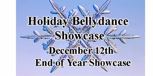 End of Year Holiday Bellydance Showcase with Phoenix & Students