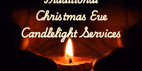 7:30pm Traditional Candlelight Christmas Eve Service
