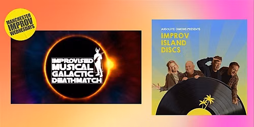 Manchester Improv Wednesdays - Improvised Musical Galactic Deathmatch ++++