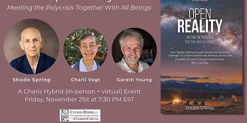 Open Reality: Meeting the Polycrisis Together With All Beings by Shodo Spring 
