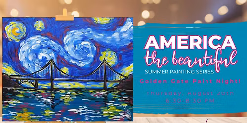 America the Beautiful Series: Golden Gate Paint Night!