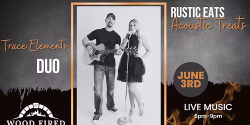 Wood Fired Wednesdays - Trace Elements Duo 