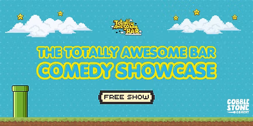 The Totally Awesome Bar Comedy Showcase (Free Show!)