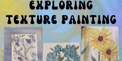 Texture Painting Workshop $39 6-8pm