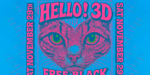 Hello!3D with Free Black! at Grog Shop