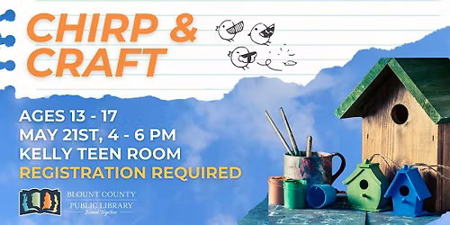 Chirp & Craft (Ages 13 - 17)