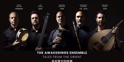 TALES FROM THE ORIENT-The Awakenings Ensemble \u3010\u4f86\u81ea\u6771\u65b9\u7684\u6545\u4e8b\u3011\u4e9e\u6d32\u5de1\u8ff4\u53f0\u5317\u5834