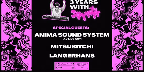 3 Years with SAVATa'R \/\/ + Anima Sound System (AV act) \/\/ Mitsubitchi \/\/ Langerhans \/\/ @Cotton Club